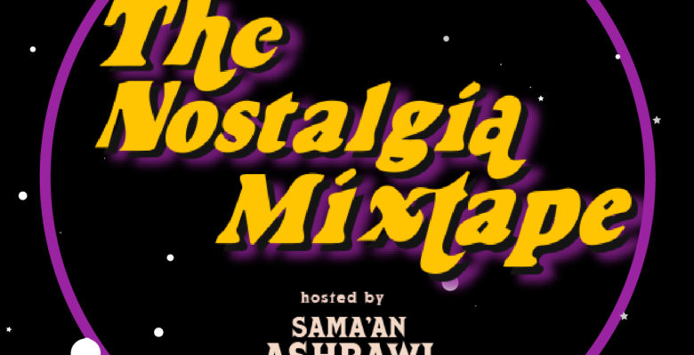 Sama’an Ashrawi Launches ‘The Nostalgia Mixtape’ Podcast