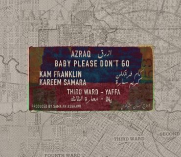 “Baby Please Don’t Go” by Azraq, Kam Franklin & Kareem Samara